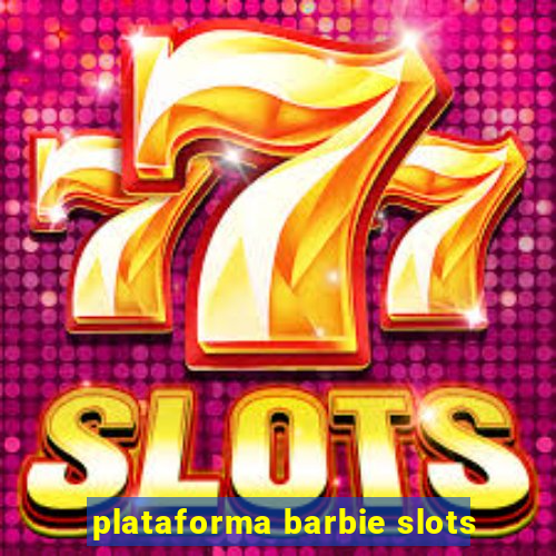 plataforma barbie slots